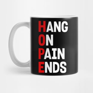 HOPE: HANG ON PAIN ENDS Mug